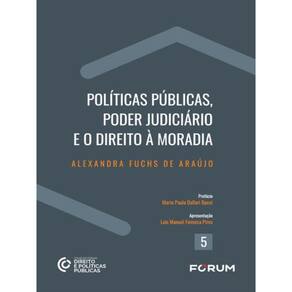 Políticas Públicas, Poder Judiciário E O Direito À Moradia - Vol. 5