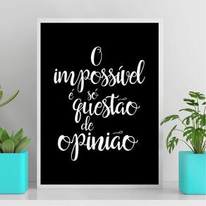 Quadro O Impossível É Só Questão De Opinião 33X24Cm - Vidro