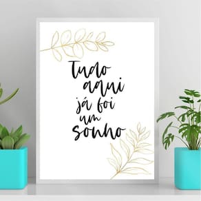 Quadro Minimalista Tudo Aqui Já Foi Um Sonho 45X34Cm
