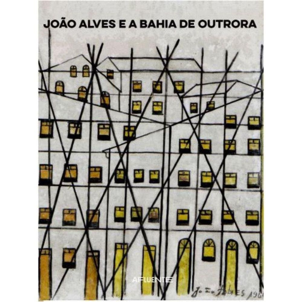 João Alves E A Bahia De Outrora