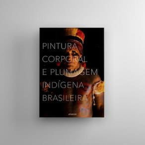 Pintura Corporal E Plumagem Indígena Brasileira