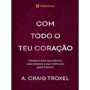 Com Todo O Teu Coração
