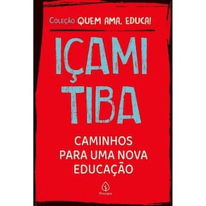 Coleção Quem Ama, Educa - Caminhos Para Uma Nova Educação