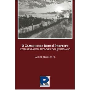 O caminho de Deus é perfeito: temas para uma teologia do quotidiano