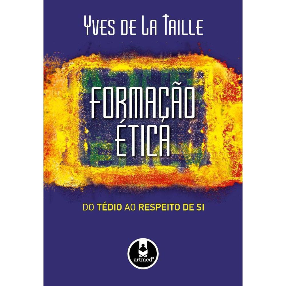 Formacao Etica: Do Tedio Ao Respeito De Si