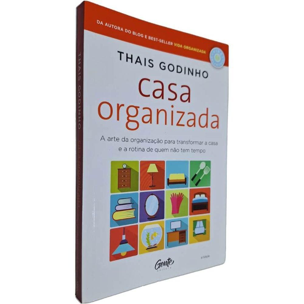 Livro Casa Organizada: A Arte da Organização Para Transformar a Casa e a Rotina de Quem Não Tem Tempo Thais Godinho