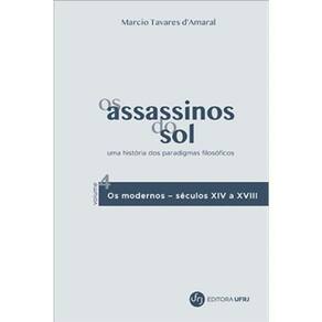 Assassinos Do Sol, Os - Vol. 4 - Uma História Dos Paradigmas Filosóficos