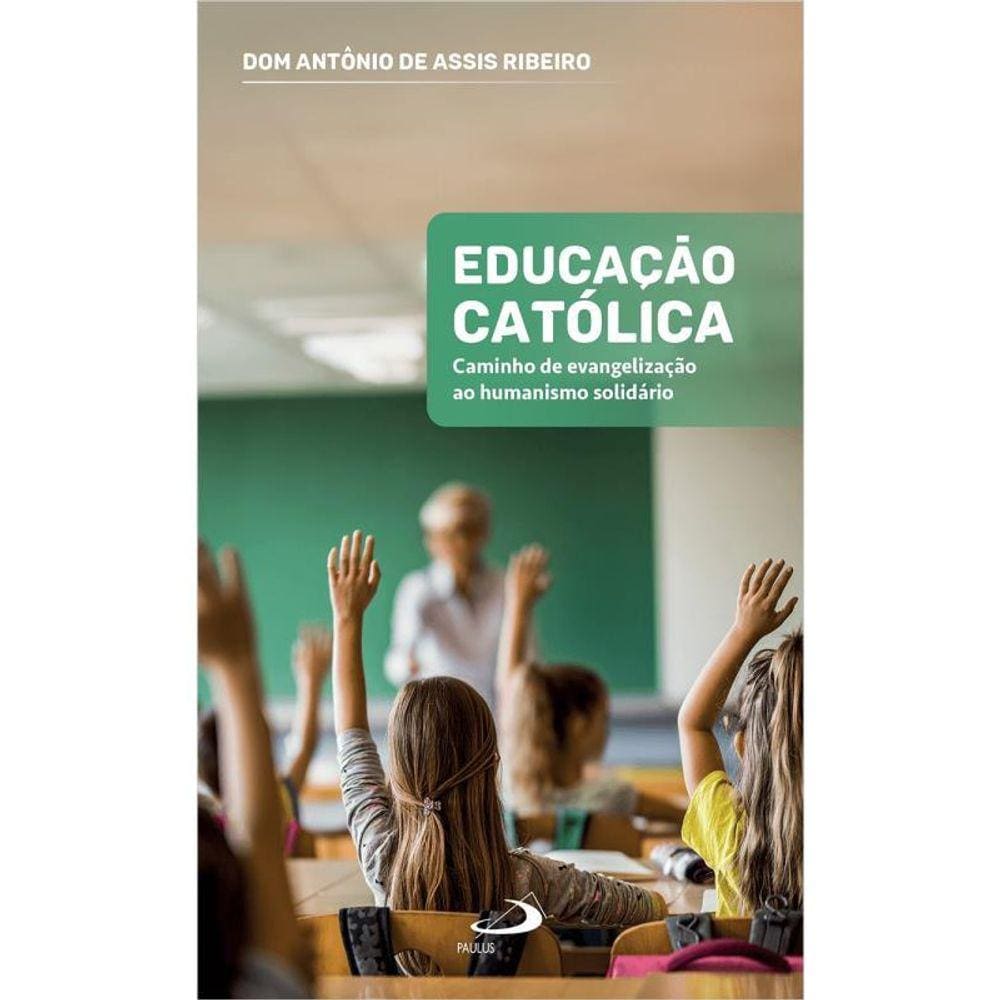 Educação Católica- Caminho De Evangelização Ao Humanismo Solidário