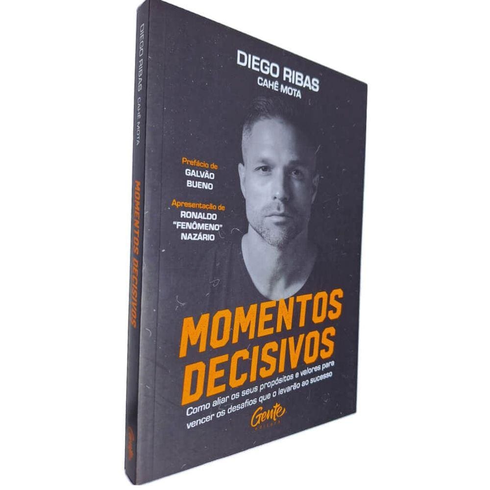 Livro Físico Momentos Decisivos: Como Alias os Seus Propósitos e Valores para Vencer os Desafios Diego Ribas e Cahê Mota