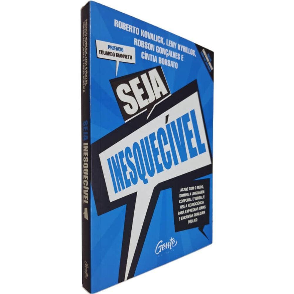 Livro Físico Seja Inesquecível: Acabe Com o Medo, Domine a Linguagem Corporal e Verbal e Use Roberto Kovalick