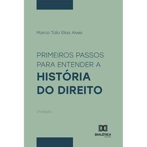 Primeiros Passos para Entender a História do Direito