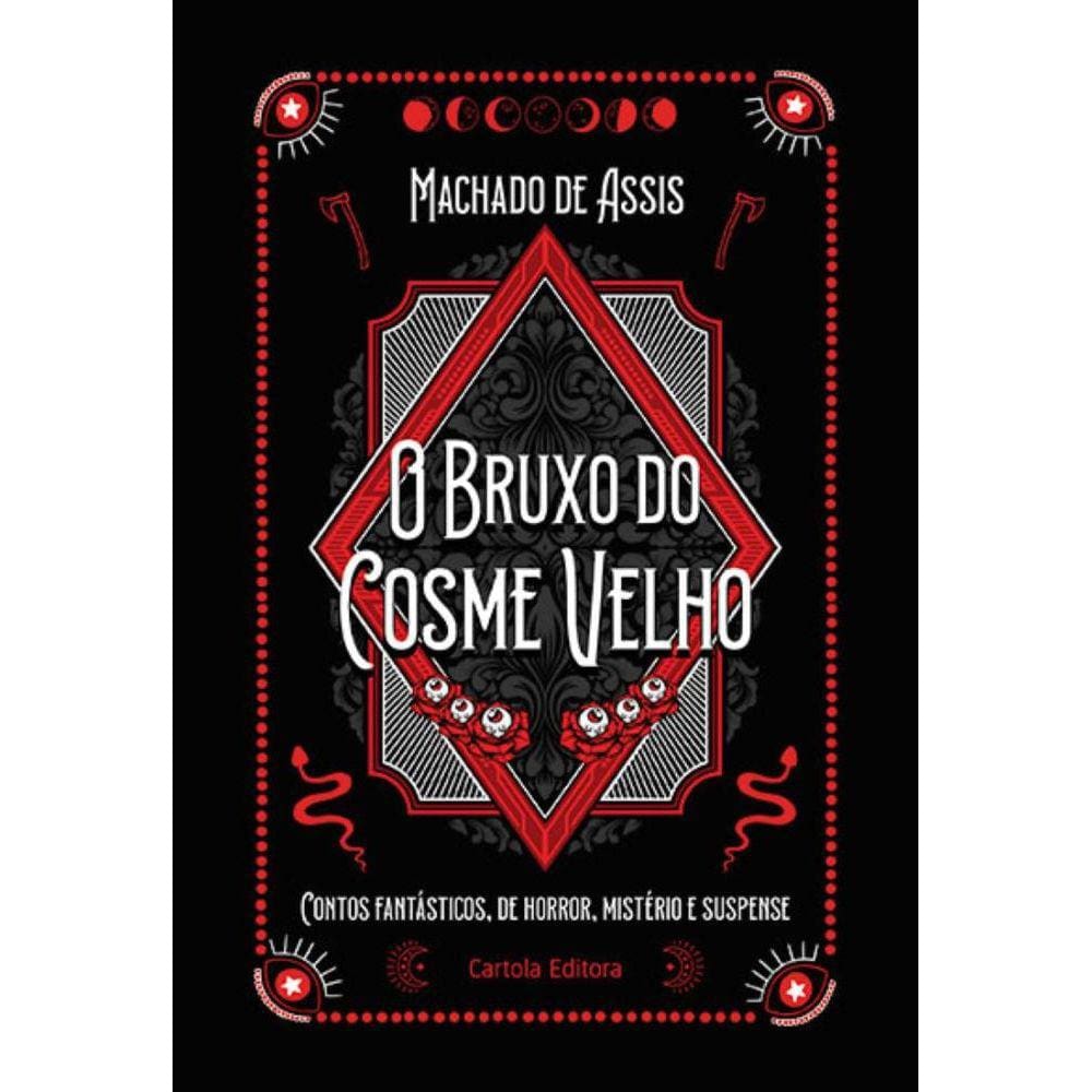 O Bruxo do Cosme Velho: Contos fantásticos, de horror, mistério e suspense