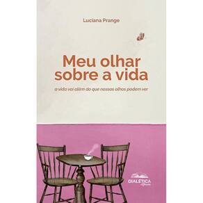 Meu olhar sobre a vida - A vida vai além do que nossos olhos podem ver