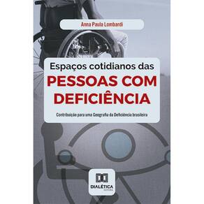 Espaços cotidianos das pessoas com deficiência - Contribuição para uma Geografia da Deficiência brasileira