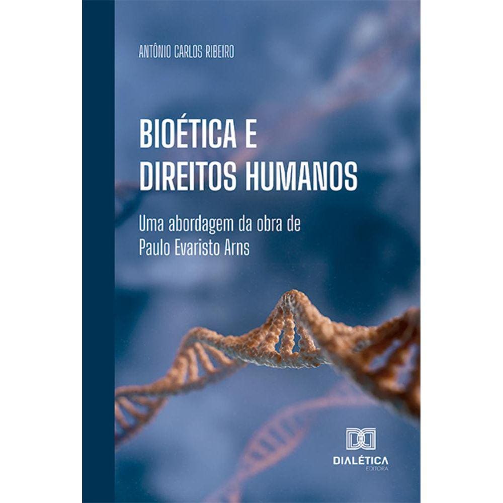 Bioética e Direitos Humanos - Uma abordagem da obra de Paulo Evaristo Arns