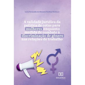 A validade jurídica da política de cotas para mulheres enquanto medida de combate à discriminação de gênero nas relações de trabalho