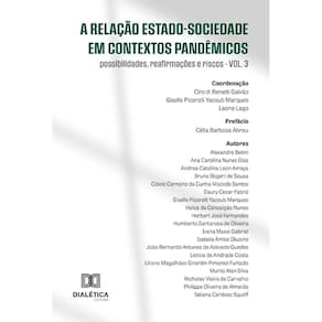 A relação Estado-Sociedade em contextos pandêmicos - Possibilidades, reafirmações e riscos - Volume 3