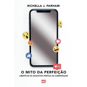O mito da perfeição: Liberte-se da exaustiva prática da comparação