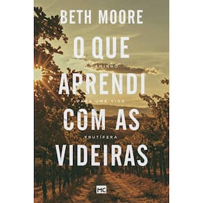 O que aprendi com as videiras: O caminho para uma vida frutífera