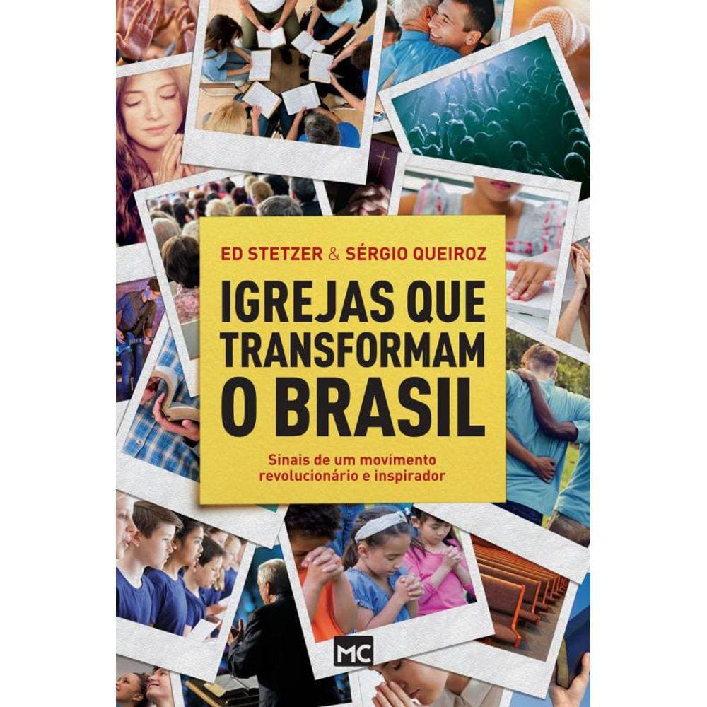 Igrejas que transformam o Brasil: Sinais de um movimento revolucionário e inspirador