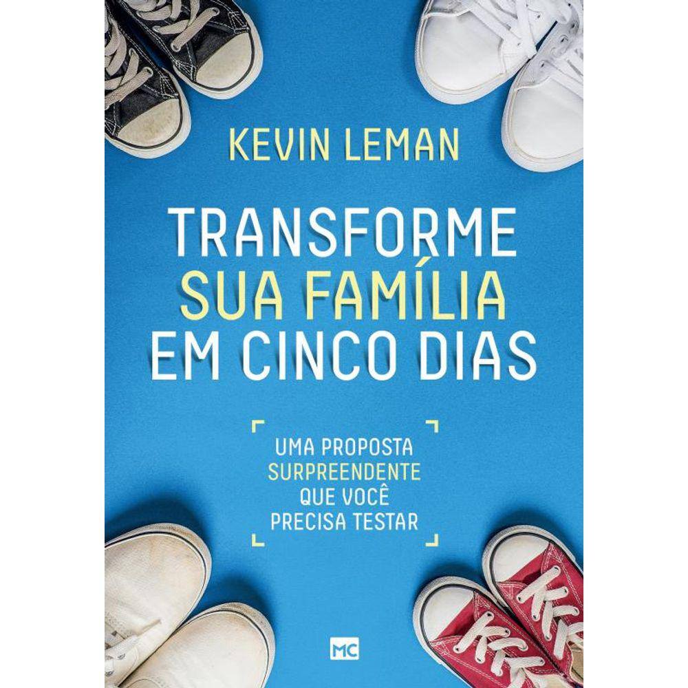Transforme sua família em cinco dias: Uma proposta surpreendente que você precisa testar