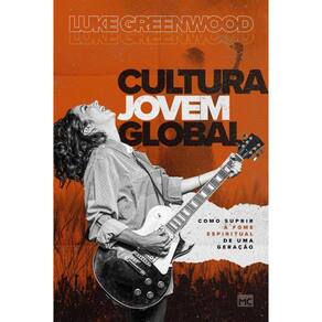Cultura Jovem Global: Como suprir a fome espiritual de uma geração
