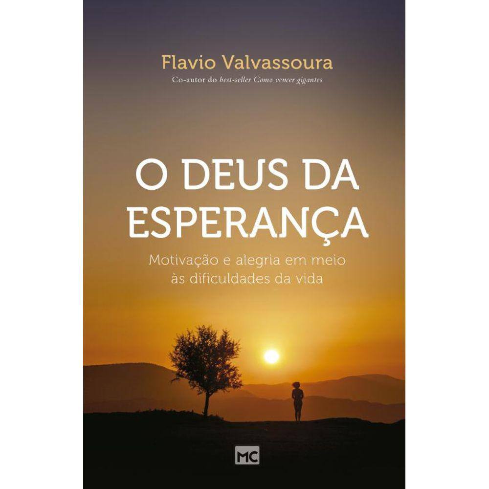 O Deus da esperança: Motivação e alegra em meio às dificuldades da vida