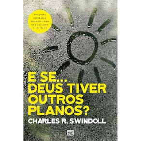 E se… Deus tiver outros planos?: Encontre esperança quando a vida não sai como o esperado