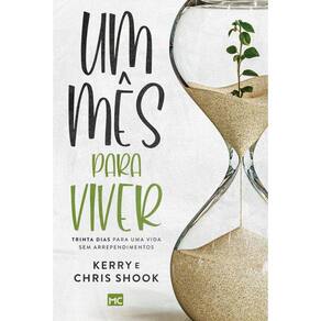 Um mês para viver: Trinta dias para uma vida sem arrependimentos