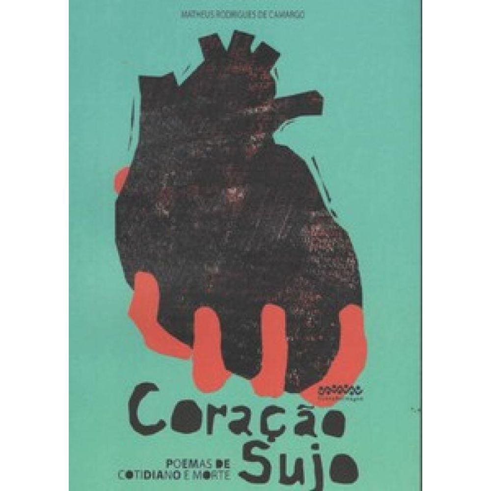 Coração Sujo: Poemas De Cotidiano E Morte