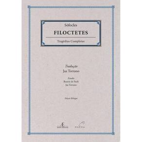 Filoctetes: Tragédias Completas de Sófocles