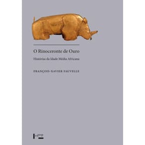O Rinoceronte De Ouro: Histórias Da Idade Média Africana