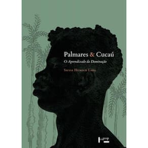 Palmares & Cucaú: O Aprendizado Da Dominação