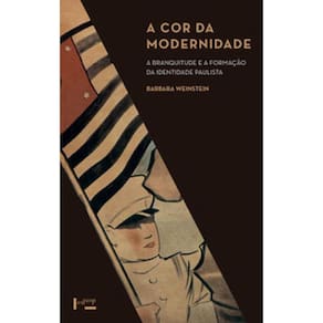 A Cor Da Modernidade: A Branquitude E A Formação Da Identidade Paulista