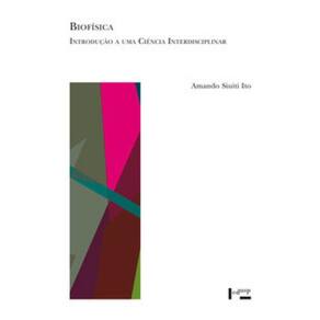 Biofísica: Introdução A Uma Ciência Interdisciplinar