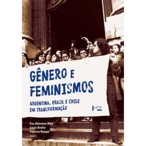 Gênero E Feminismos: Argentina, Brasil E Chile Em Transformação