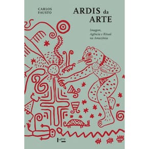 Ardis Da Arte: Imagem, Agência E Ritual Na Amazônia