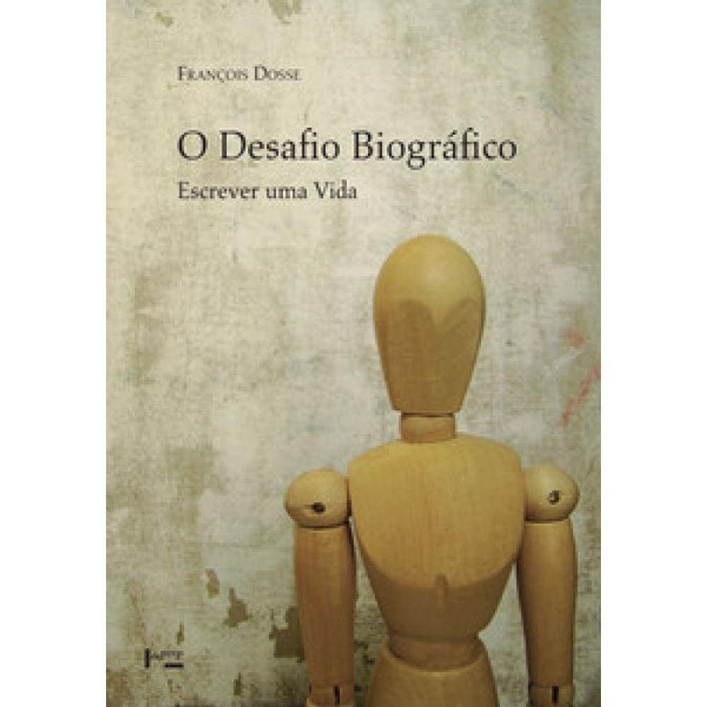 O Desafio Biográfico: Escrever Uma Vida