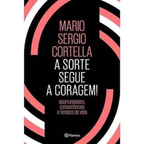 Sorte Segue A Coragem, A - Oportunidades Competencias, E Tempos De Vida