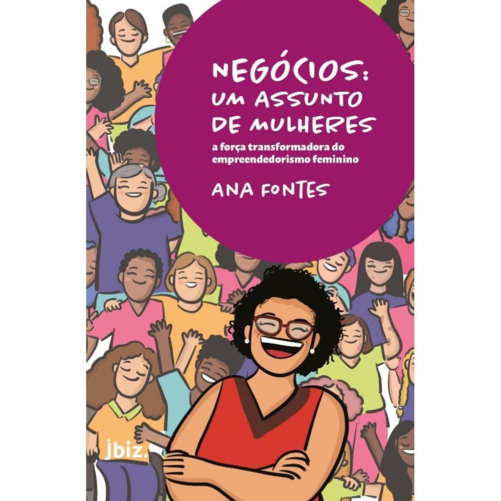 Negocios: Um Assunto De Mulheres: A Forca Transformadora Do Empreendedorism