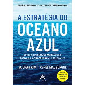 Estrategia Do Oceano Azul, A - Como Criar Novos Mercados E Tornar A Concorr