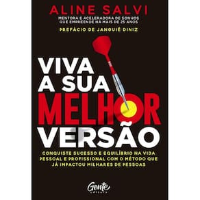 Viva A Sua Melhor Versao: Conquiste O Sucesso E Equilibrio Na Vida Pessoal