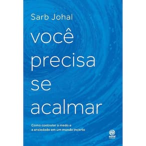 Voce Precisa Se Acalmar - Como Controlar O Medo E A Ansiedade Em Um Mundo I