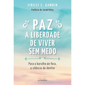 PAZ: A LIBERDADE DE VIVER SEM MEDO - PARA O BARULHO DE FORA, O SILêNCIO DE