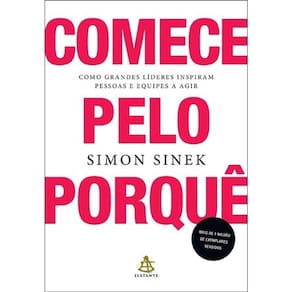 Comece Pelo Porque - Como Grandes Lideres Inspiram Pessoas E Equipes A Agir