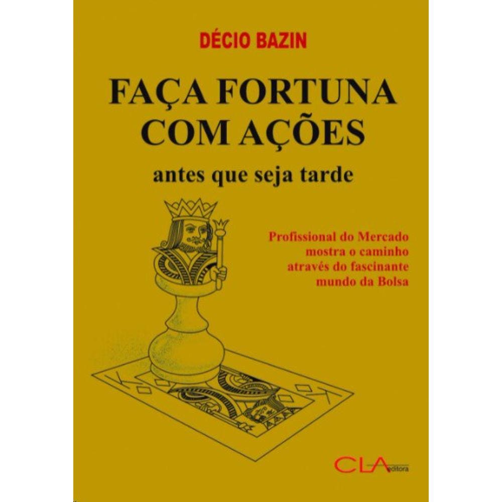 Faca Fortuna Com Acoes: Antes Que Seja Tarde