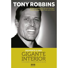 Desperte Seu Gigante Interior - Como Assumir O Controle De Tudo Em Sua Vida