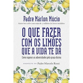 Que Fazer Com Os Limoes Que A Vida Te Da, O: Como Superar As Adversidades P