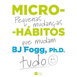 Micro-Habitos: As Pequenas Mudancas Que Mudam Tudo