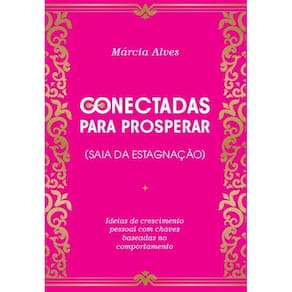 Conectadas para prosperar (Saia da estagnação) - Ideias de crescimento pessoal com chaves baseadas no comportamento